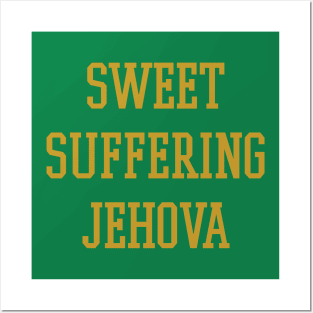 Sweet Suffering Jehova Posters and Art